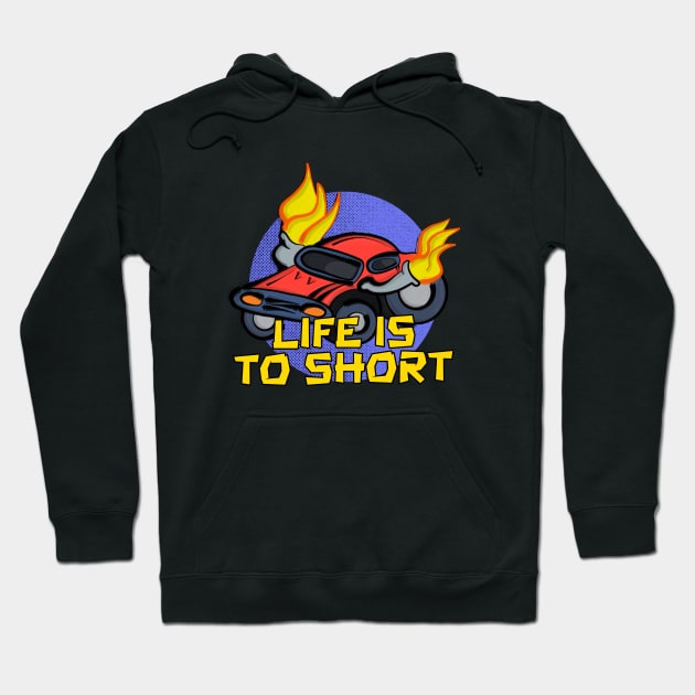 Life's To Short Hoodie by DiegoCarvalho